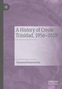 A History Of Creole Trinidad, 1956-2010