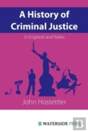 A History Of Criminal Justice In England And Wales