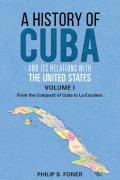A History Of Cuba And Its Relations With The United States, Vol 1 1492-1845