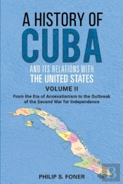 A History Of Cuba And Its Relations With The United States Vol Ii, 1845-1895