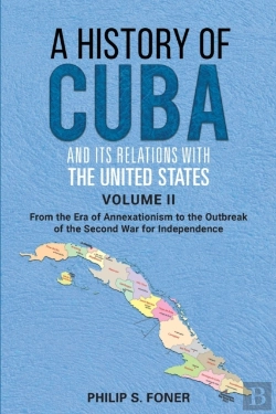 Bertrand.pt - A History Of Cuba And Its Relations With The United States Vol Ii, 1845-1895
