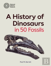 A History Of Dinosaurs In 50 Fossils