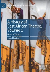 A History Of East African Theatre, Volume 1