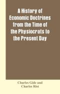 A History Of Economic Doctrines From The Time Of The Physiocrats To The Present Day
