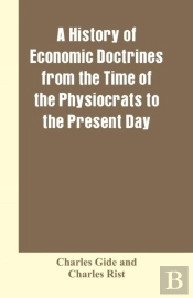 A History Of Economic Doctrines From The Time Of The Physiocrats To The Present Day