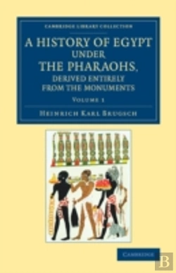 Bertrand.pt - A History Of Egypt Under The Pharaohs, Derived Entirely From The Monuments: Volume 1