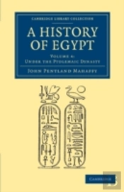A History Of Egypt: Volume 4, Under The Ptolemaic Dynasty