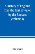 A History Of England From The First Invasion By The Romans (Volume I)