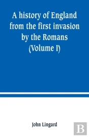 A History Of England From The First Invasion By The Romans (Volume I)