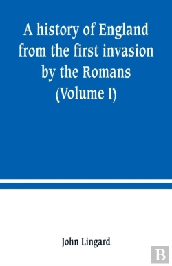 Bertrand.pt - A History Of England From The First Invasion By The Romans (Volume I)