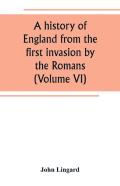 A History Of England From The First Invasion By The Romans (Volume Vi)