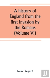 A History Of England From The First Invasion By The Romans (Volume Vi)