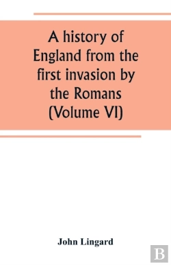 Bertrand.pt - A History Of England From The First Invasion By The Romans (Volume Vi)