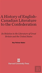 A History Of English-Canadian Literature To The Confederation