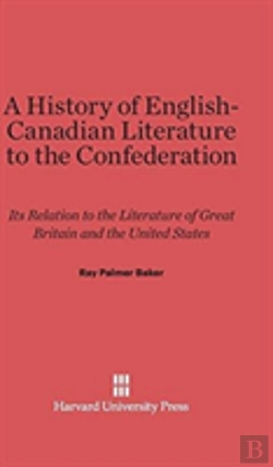 Bertrand.pt - A History Of English-Canadian Literature To The Confederation