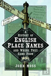 A History Of English Place Names And Where They Came From