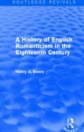 A History Of English Romanticism In The Eighteenth Century (Routledge Revivals)