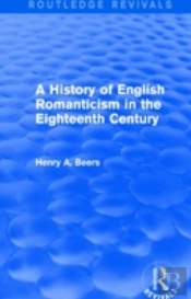 A History Of English Romanticism In The Eighteenth Century (Routledge Revivals)