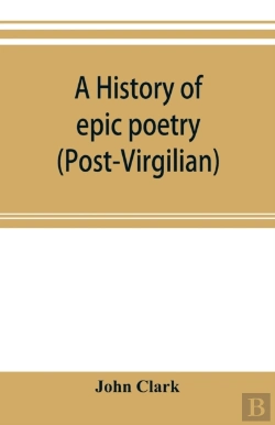 Bertrand.pt - A History Of Epic Poetry (Post-Virgilian)