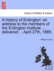 A History Of Erdington: An Address To Th