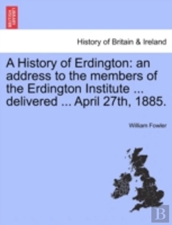 Bertrand.pt - A History Of Erdington: An Address To Th