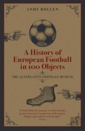 A History Of European Football In 100 Objects