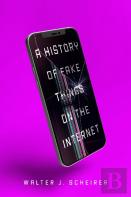 A History Of Fake Things On The Internet