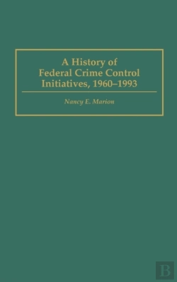 Bertrand.pt - A History Of Federal Crime Control Initiatives, 1960-93