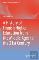 A History Of Finnish Higher Education From The Middle Ages To The 21st Century