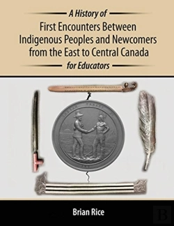 Bertrand.pt - A History Of First Encounters Between Indigenous Peoples And Newcomers From The East To Central Canada For Educators