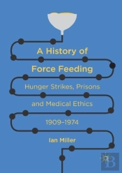 A History Of Force Feeding