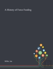A History Of Force Feeding