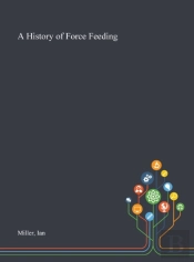 A History Of Force Feeding