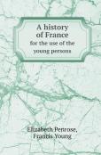 A History Of France For The Use Of The Young Persons