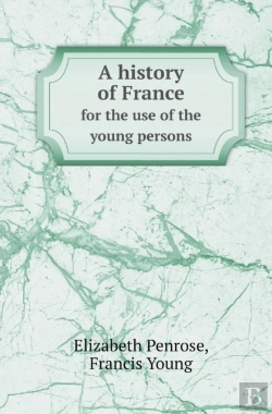 Bertrand.pt - A History Of France For The Use Of The Young Persons