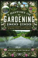 A History Of Gardening, 1800-1960
