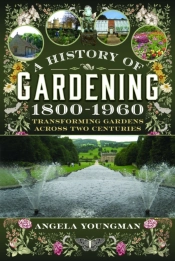 A History Of Gardening, 1800-1960