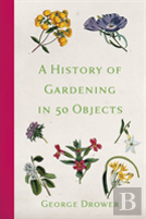 A History Of Gardening In 50 Objects