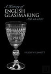 A History Of Glassmaking In England