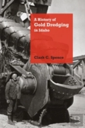 A History Of Gold Dredging In Idaho