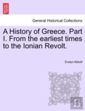 A History Of Greece. Part I. From The Ea