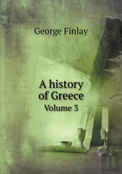 A History Of Greece Volume 3