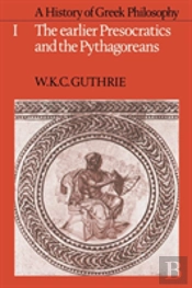 A History Of Greek Philosophy: Volume 1, The Earlier Presocratics And The Pythagoreans