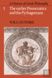A History Of Greek Philosophy: Volume 1, The Earlier Presocratics And The Pythagoreans