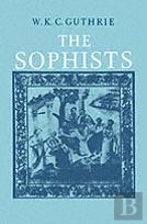 A History Of Greek Philosophy: Volume 3, The Fifth Century Enlightenment, Part 1, The Sophists