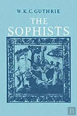Bertrand.pt - A History Of Greek Philosophy: Volume 3, The Fifth Century Enlightenment, Part 1, The Sophists