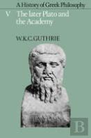 A History Of Greek Philosophy: Volume 5, The Later Plato And The Academy