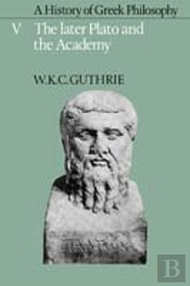 A History Of Greek Philosophy: Volume 5, The Later Plato And The Academy