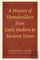 A History Of Homebuilders From Early Modern To Modern Times