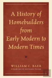 A History Of Homebuilders From Early Modern To Modern Times